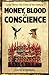 Money, Blood and Conscience