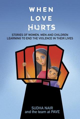 When Love Hurts: Stories of Women, Men and Children Learning to End the Violence in Their Lives (Paperback)