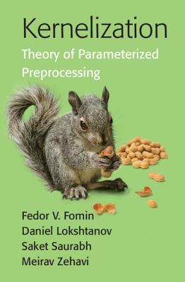 Kernelization: Theory of Parameterized Preprocessing (Hardcover)