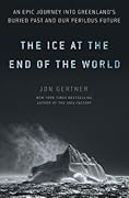 The Ice at the End of the World: An Epic Journey into Greenland's Buried Past and Our Perilous Future