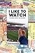 I Like To Watch by Simon Patrick Wooldridge