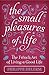 The Small Pleasures Of Life by Philippe Delerm