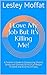 I Love My Job But It's Killing Me! by Lesley Moffat