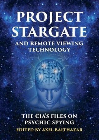 Project Stargate and Remote Viewing Technology: The CIA's Files on Psychic Spying (Paperback)