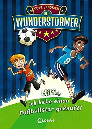 Hilfe, ich habe einen Fußballstar gekauft! (Der Wunderstürmer, #1)