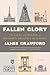 Fallen Glory: The Lives and Deaths of History's Greatest Buildings
