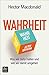 Wahrheit: Was wir dafür halten und wie wir damit umgehen (German Edition)
