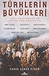 Türklerin Büyükleri: Asya'dan Avrupa'ya Hazar'dan Akdeniz'e Türklerin Büyükleri: Asya'dan Avrupa'ya Hazar'dan Akdeniz'e