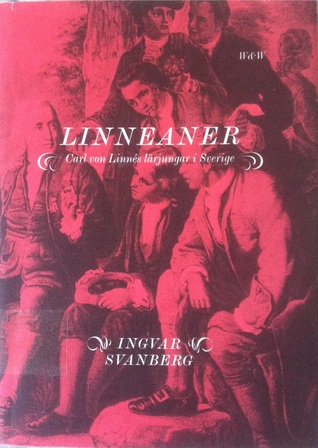 Linneaner : Carl von Linnés lärjungar i Sverige