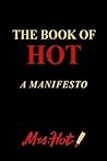 The Book of Hot: A Manifesto The Book of Hot: A Manifesto