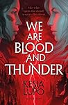 We Are Blood and Thunder by Kesia Lupo
