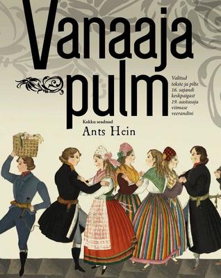 Vanaaja pulm. Valitud tekste ja pilte 16. sajandi keskpaigast 19. aastasaja viimase veerandini