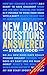 NEW DADS' QUESTIONS ANSWERED