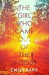The Girl Who Came Out of the Woods by Emily Barr