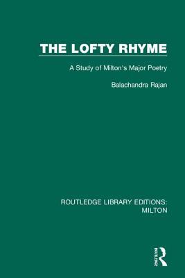 The Lofty Rhyme (Routledge Library Editions: Milton)