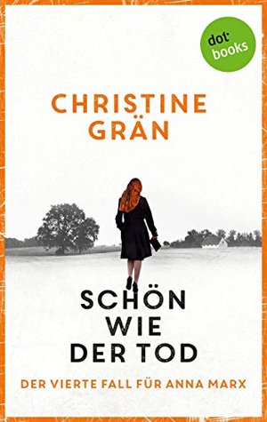 Schön wie der Tod - Der vierte Fall für Anna Marx (gelöscht wg. Rechterückfall zum 31.12.23) (German Edition)