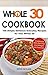 WHOLE 30 COOKBOOK: 100 Simp...