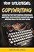 Copywriting: Learn the Top Copywriting Strategies and Take Your Content Marketing and Writing Skills to the Next Level