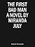 The First Bad Man by Miranda July The First Bad Man by Miranda July