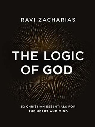 The Logic of God: 52 Christian Essentials for the Heart and Mind (Kindle Edition)