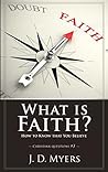 What is Faith?: How to Know that You Believe What is Faith?: How to Know that You Believe