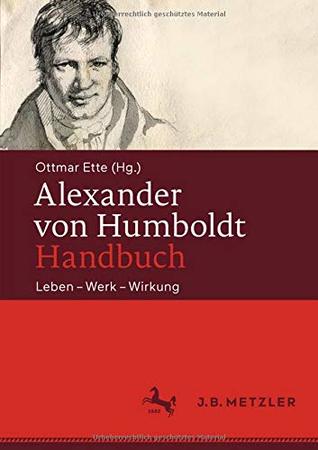 Alexander von Humboldt-Handbuch: Leben – Werk – Wirkung