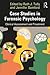 Case Studies in Forensic Psychology: Clinical Assessment and Treatment