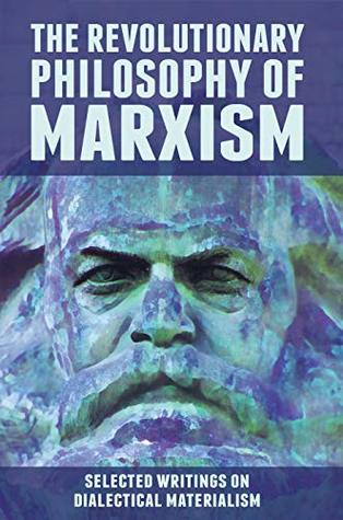 The Revolutionary Philosophy of Marxism: Selected Writings on Dialectical Materialism (Kindle Edition)