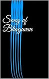Song of Bhagavan Song of Bhagavan