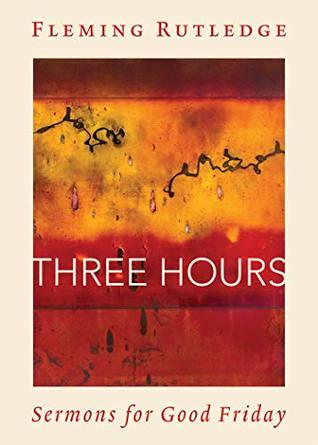 Three Hours: Sermons for Good Friday (Hardcover)