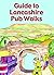 Guide to Lancashire Pub Walks