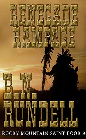 Renegade Rampage (Rocky Mountain Saint Book 9)