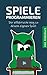 Spiele programmieren: Der e...