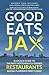 Good Eats Jax: A Local's Gu...