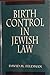 Birth Control in Jewish Law: Marital Relations, Contraception, and Abortion As Set Forth in the Classic Texts of Jewish Law