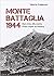 Monte Battaglia 1944. Dal mito alla storia.