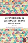 Multiculturalism in Contemporary Britain: Policy, Law and Theory