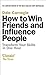 How to Win Friends and Influence People by Dale Carnegie