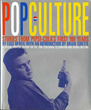 Pop Culture: 100 Stories from Pepsi-Cola's First 100 Years