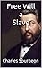Free Will a Slave by Charles Haddon Spurgeon