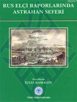 Rus Elçi Raporlarında Astrahan Seferi (Hardcover)
