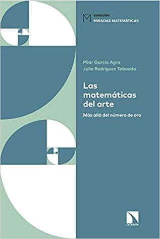 Las matemáticas del arte: Más allá del número de oro (Paperback)
