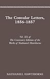 The Centenary Edition of the Works of Nathaniel Hawthorne: Vol. XX, The Consular Letters, 1856–1857 (Volume 20)