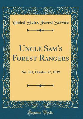 Uncle Sam's Forest Rangers: No. 361; October 27, 1939 (Classic Reprint)