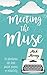 Meeting the Muse: An adventurous tale about passion, purpose, and productivity