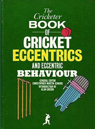 The Cricketer Book of Cricket Eccentrics and Eccentric Behaviour (Kindle Edition)