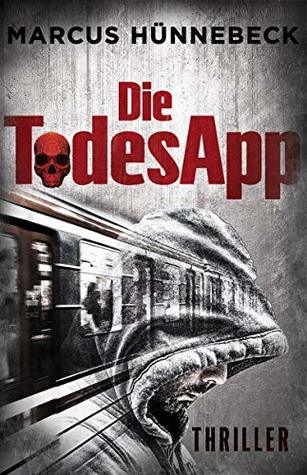 Die Todesapp Thriller By Marcus Hunnebeck