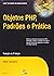Objetos PHP, Padroes E Pratica