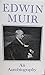 Edwin Muir: An Autobiography