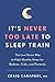 It's Never Too Late to Sleep Train: The Low-Stress Way to High-Quality Sleep for Babies, Kids, and Parents